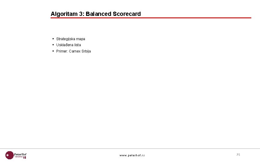 Algoritam 3: Balanced Scorecard § Strategijska mapa § Usklađena lista § Primer: Carnex Srbija