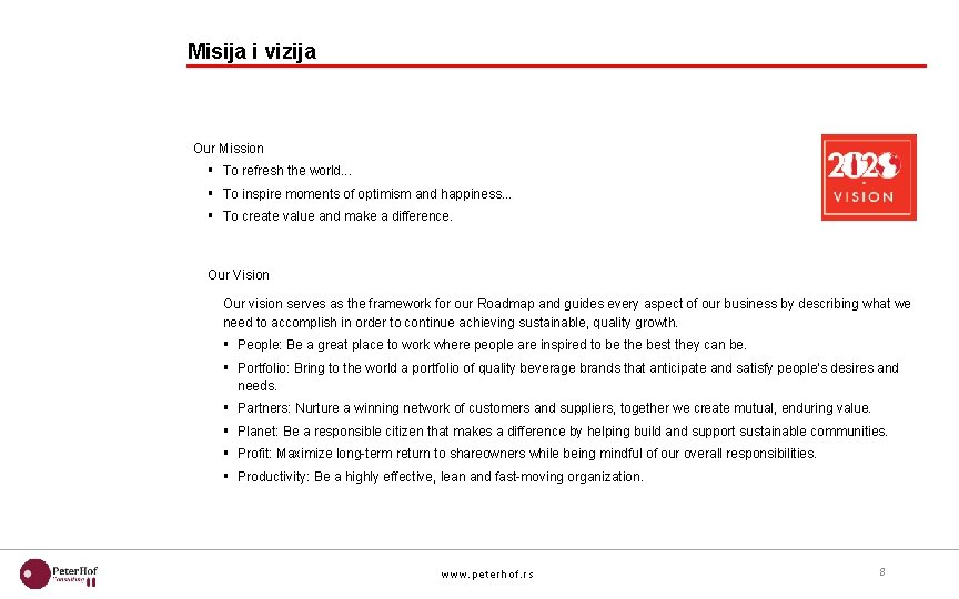 Misija i vizija Our Mission § To refresh the world. . . § To