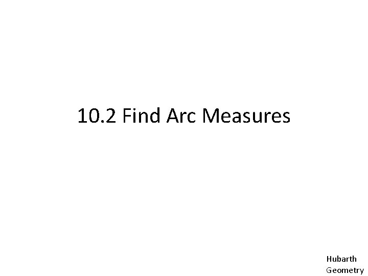 10. 2 Find Arc Measures Hubarth Geometry 