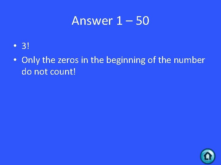 Answer 1 – 50 • 3! • Only the zeros in the beginning of