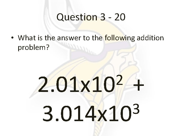 Question 3 - 20 • What is the answer to the following addition problem?