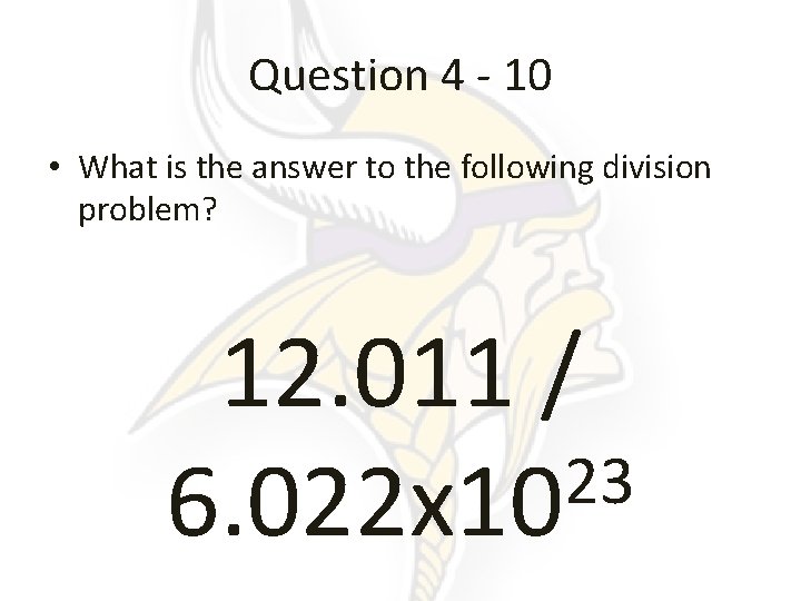 Question 4 - 10 • What is the answer to the following division problem?