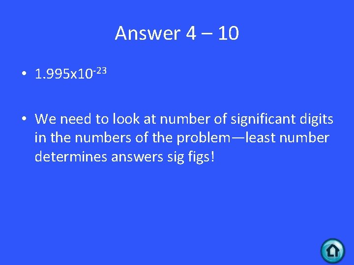 Answer 4 – 10 • 1. 995 x 10 -23 • We need to