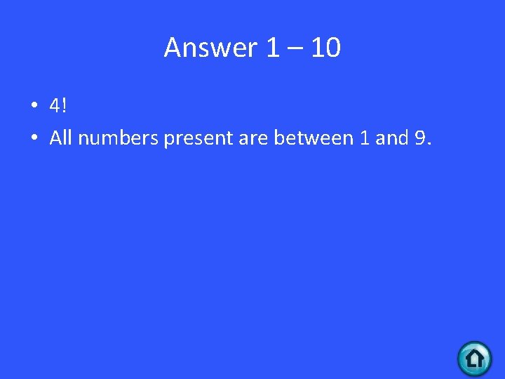 Answer 1 – 10 • 4! • All numbers present are between 1 and