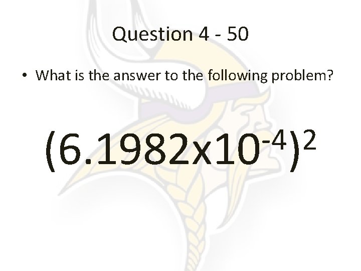 Question 4 - 50 • What is the answer to the following problem? -4