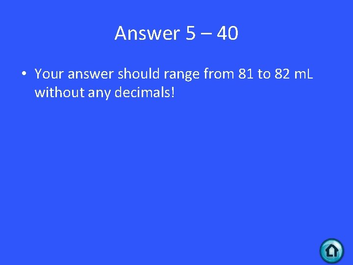 Answer 5 – 40 • Your answer should range from 81 to 82 m.