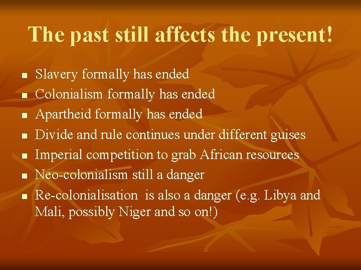 The past still affects the present! n n n n Slavery formally has ended