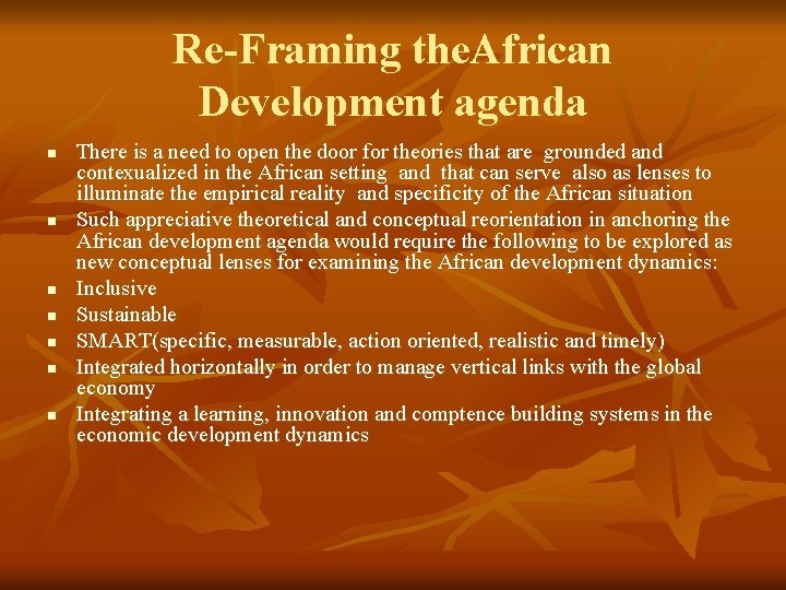 Re-Framing the. African Development agenda n n n n There is a need to