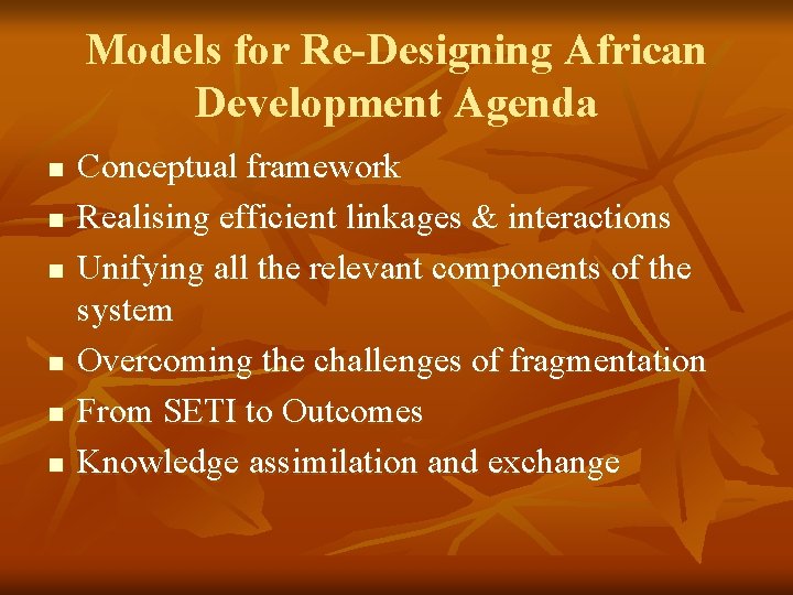 Models for Re-Designing African Development Agenda n n n Conceptual framework Realising efficient linkages
