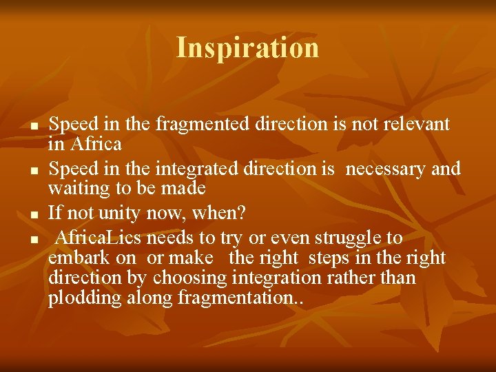 Inspiration n n Speed in the fragmented direction is not relevant in Africa Speed