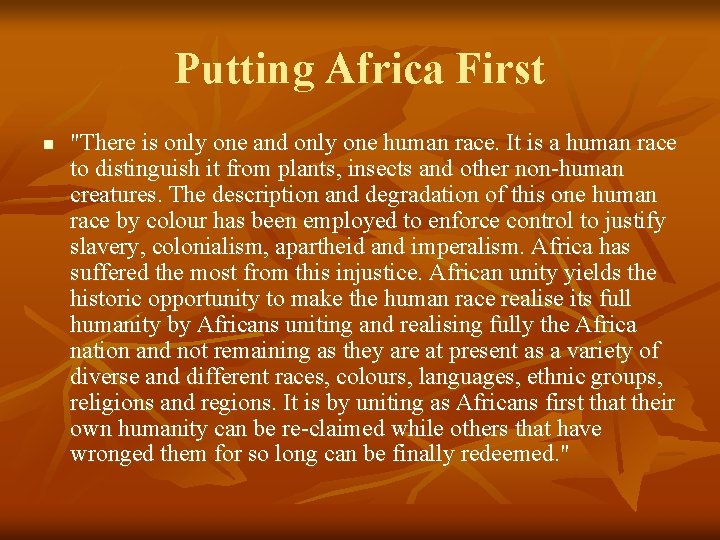 Putting Africa First n "There is only one and only one human race. It