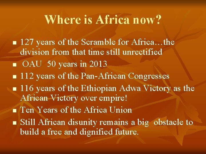 Where is Africa now? n n n 127 years of the Scramble for Africa…the