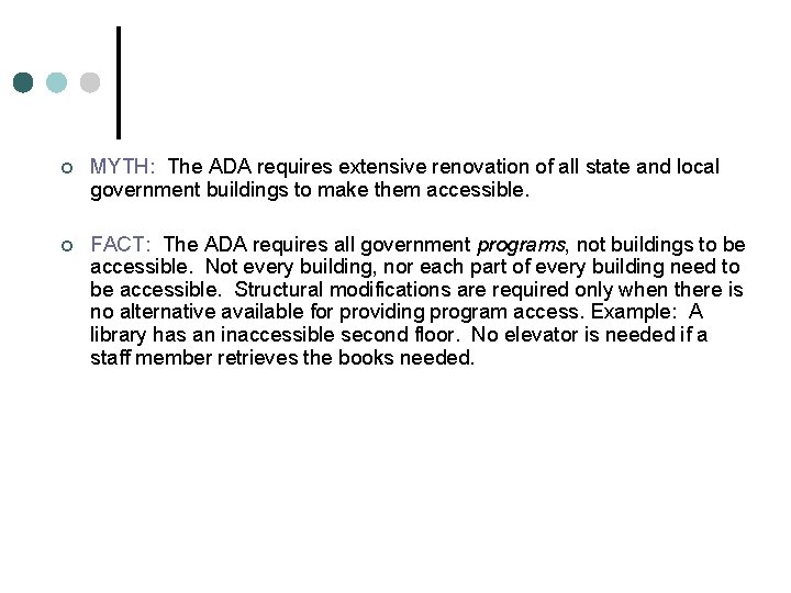 ¢ MYTH: The ADA requires extensive renovation of all state and local government buildings