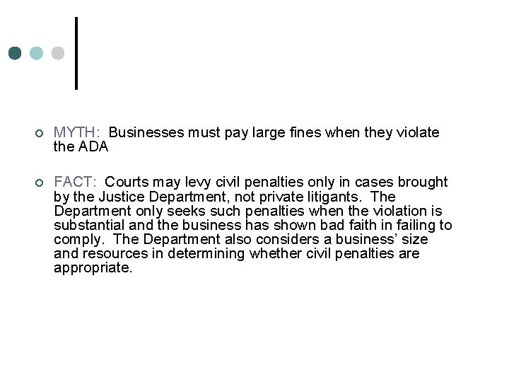 ¢ MYTH: Businesses must pay large fines when they violate the ADA ¢ FACT: