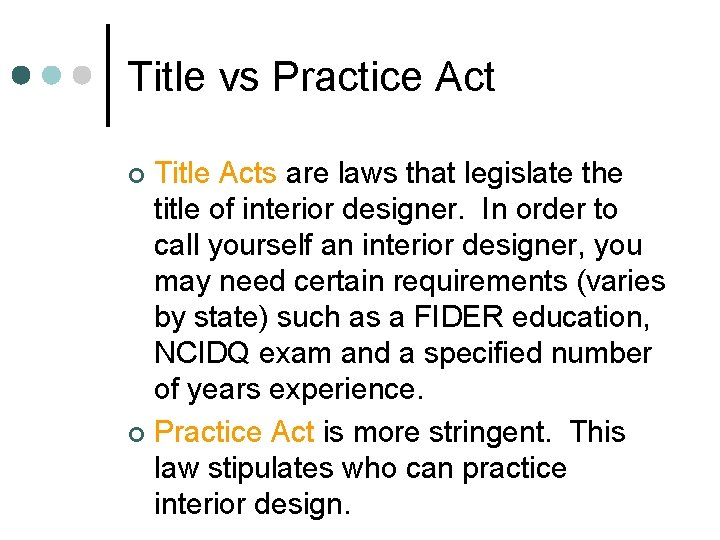 Title vs Practice Act Title Acts are laws that legislate the title of interior