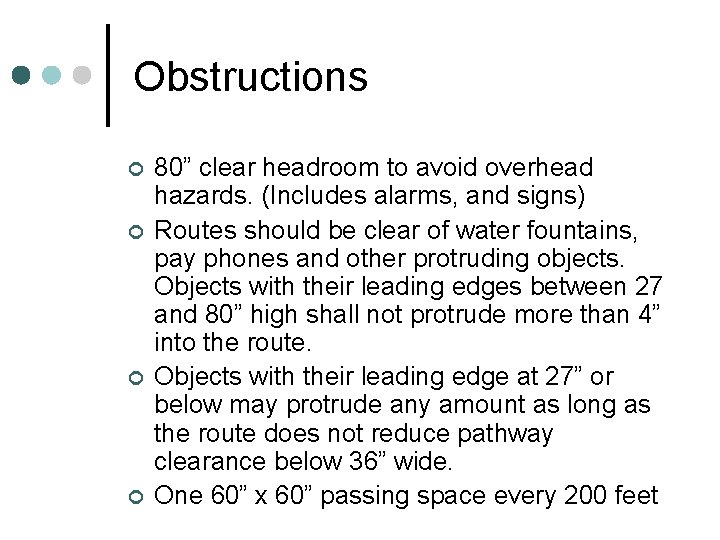 Obstructions ¢ ¢ 80” clear headroom to avoid overhead hazards. (Includes alarms, and signs)