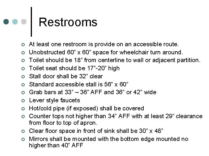 Restrooms ¢ ¢ ¢ At least one restroom is provide on an accessible route.