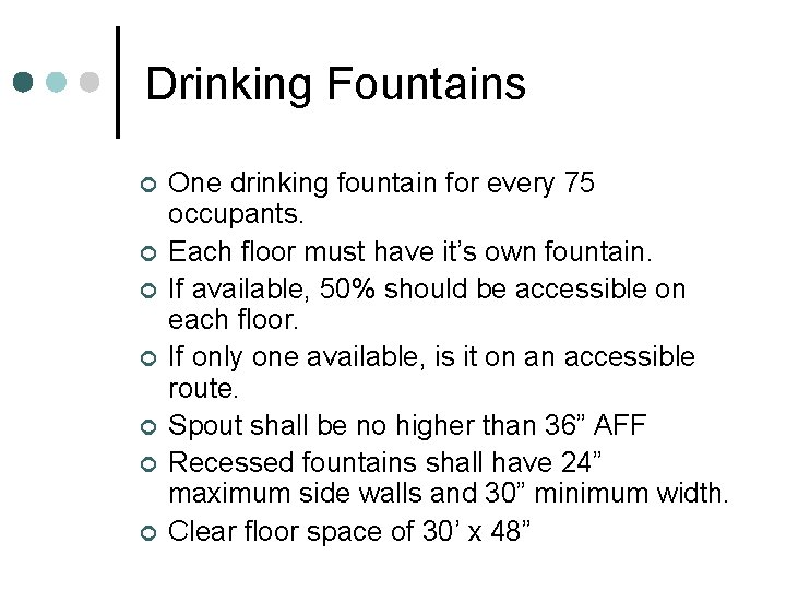 Drinking Fountains ¢ ¢ ¢ ¢ One drinking fountain for every 75 occupants. Each