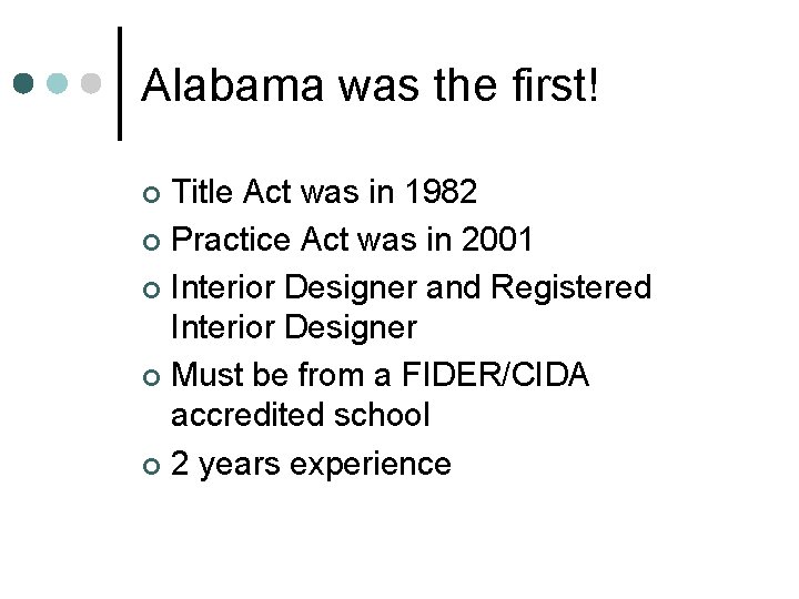 Alabama was the first! Title Act was in 1982 ¢ Practice Act was in