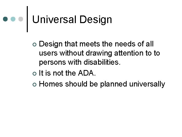 Universal Design that meets the needs of all users without drawing attention to to