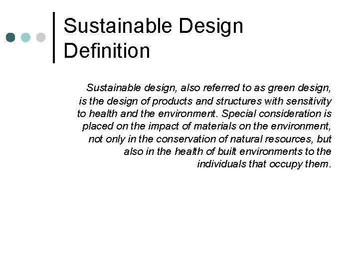 Sustainable Design Definition Sustainable design, also referred to as green design, is the design