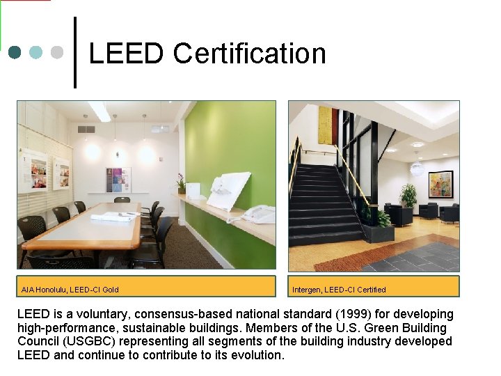 LEED Certification AIA Honolulu, LEED-CI Gold Intergen, LEED-CI Certified LEED is a voluntary, consensus-based