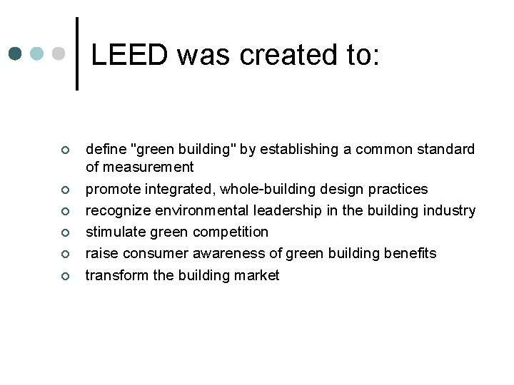 LEED was created to: ¢ ¢ ¢ define "green building" by establishing a common