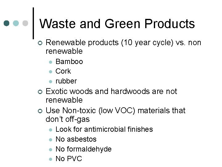 Waste and Green Products ¢ Renewable products (10 year cycle) vs. non renewable l