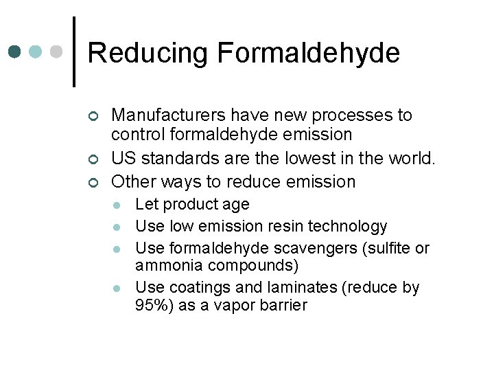 Reducing Formaldehyde ¢ ¢ ¢ Manufacturers have new processes to control formaldehyde emission US