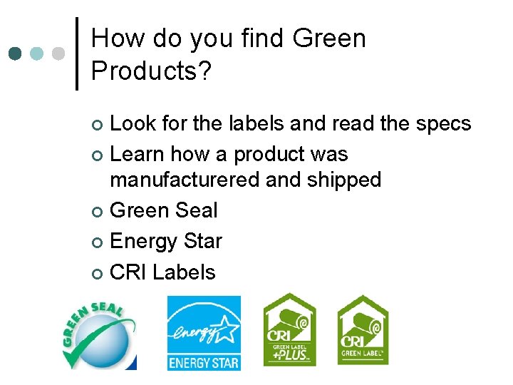 How do you find Green Products? Look for the labels and read the specs