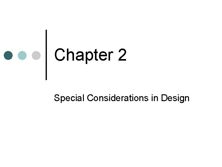 Chapter 2 Special Considerations in Design 