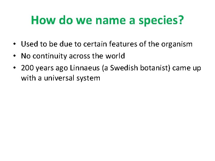 How do we name a species? • Used to be due to certain features