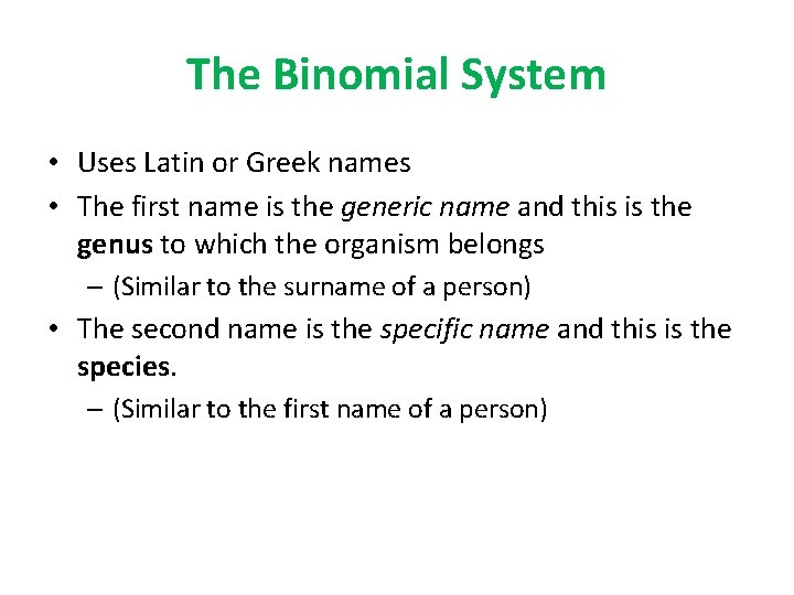 The Binomial System • Uses Latin or Greek names • The first name is