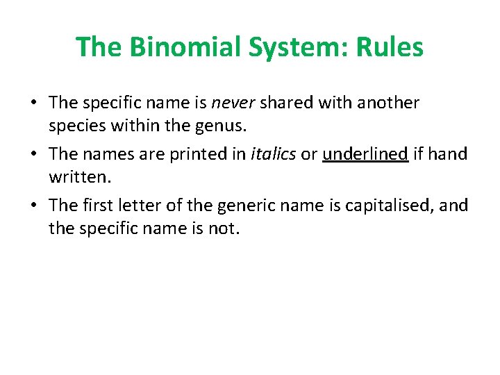 The Binomial System: Rules • The specific name is never shared with another species