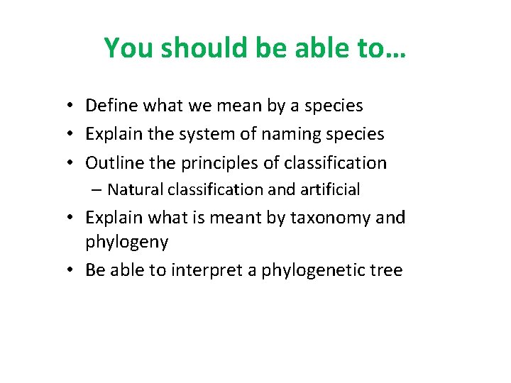 You should be able to… • Define what we mean by a species •