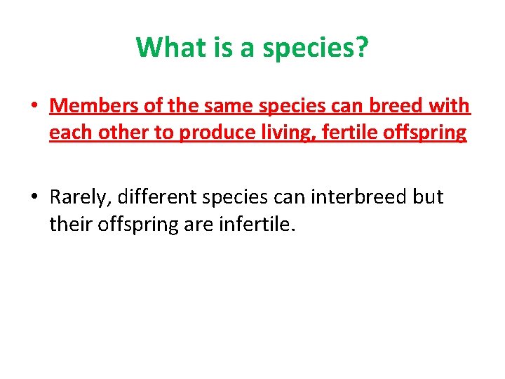 What is a species? • Members of the same species can breed with each