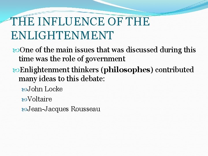 THE INFLUENCE OF THE ENLIGHTENMENT One of the main issues that was discussed during