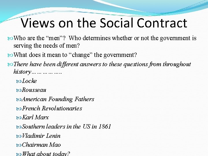 Views on the Social Contract Who are the “men”? Who determines whether or not