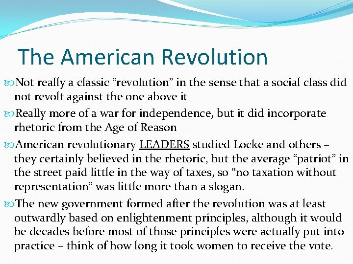 The American Revolution Not really a classic “revolution” in the sense that a social