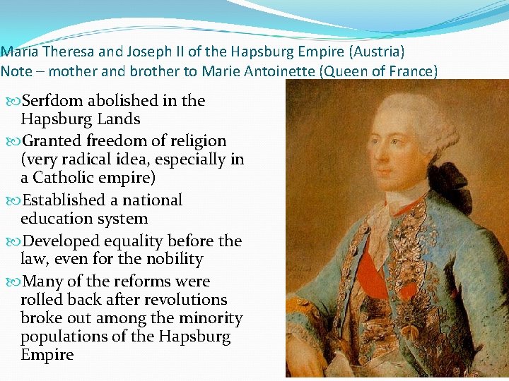 Maria Theresa and Joseph II of the Hapsburg Empire (Austria) Note – mother and