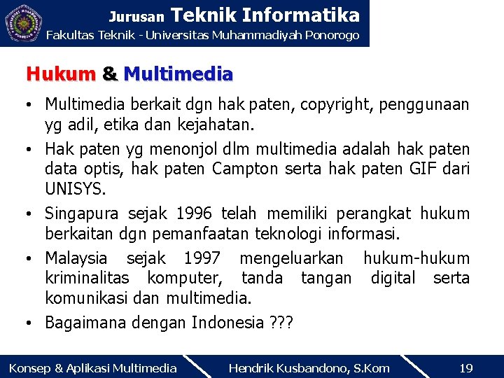 Jurusan Teknik Informatika Fakultas Teknik - Universitas Muhammadiyah Ponorogo Hukum & Multimedia • Multimedia