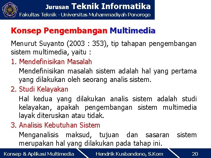 Jurusan Teknik Informatika Fakultas Teknik - Universitas Muhammadiyah Ponorogo Konsep Pengembangan Multimedia Menurut Suyanto