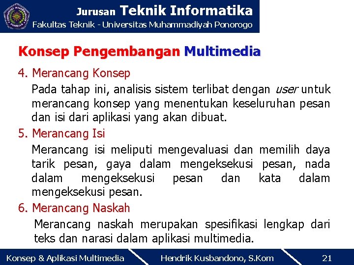Jurusan Teknik Informatika Fakultas Teknik - Universitas Muhammadiyah Ponorogo Konsep Pengembangan Multimedia 4. Merancang
