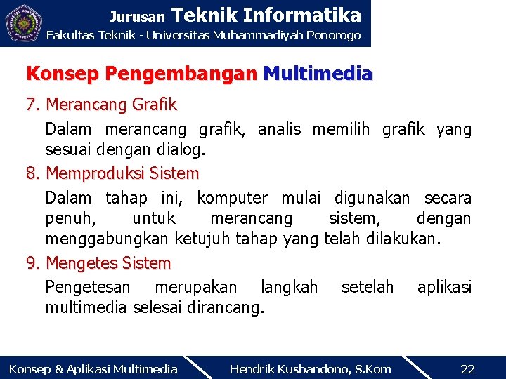 Jurusan Teknik Informatika Fakultas Teknik - Universitas Muhammadiyah Ponorogo Konsep Pengembangan Multimedia 7. Merancang