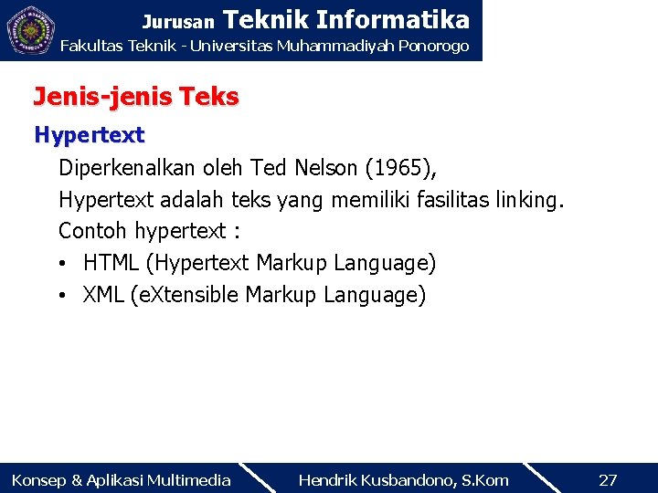 Jurusan Teknik Informatika Fakultas Teknik - Universitas Muhammadiyah Ponorogo Jenis-jenis Teks Hypertext Diperkenalkan oleh