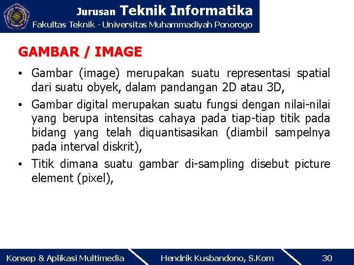 Jurusan Teknik Informatika Fakultas Teknik - Universitas Muhammadiyah Ponorogo GAMBAR / IMAGE • Gambar