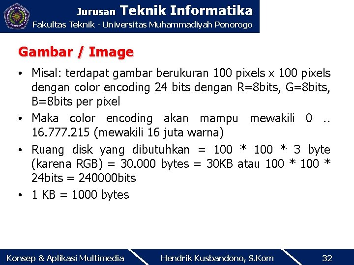 Jurusan Teknik Informatika Fakultas Teknik - Universitas Muhammadiyah Ponorogo Gambar / Image • Misal: