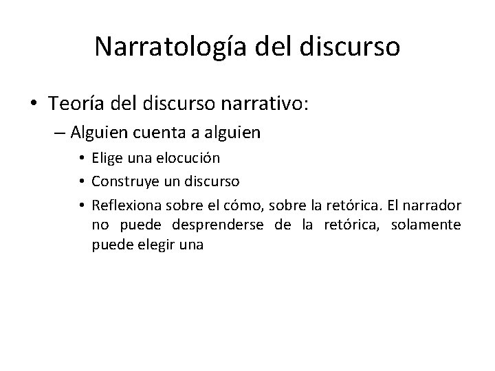 Narratología del discurso • Teoría del discurso narrativo: – Alguien cuenta a alguien •