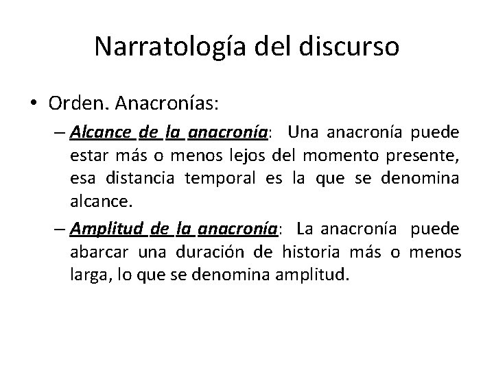 Narratología del discurso • Orden. Anacronías: – Alcance de la anacronía: Una anacronía puede