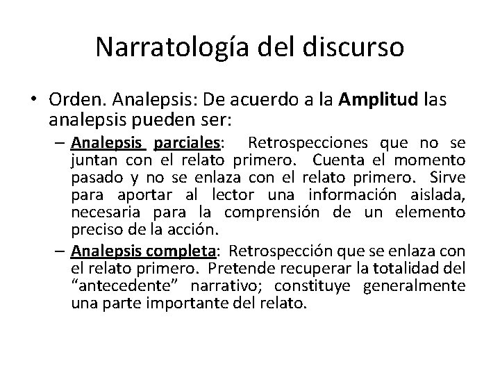 Narratología del discurso • Orden. Analepsis: De acuerdo a la Amplitud las analepsis pueden